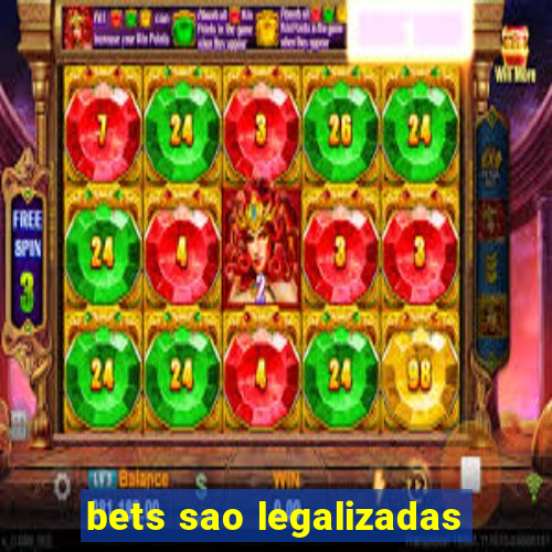 bets sao legalizadas