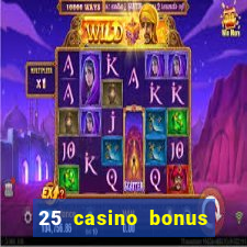 25 casino bonus ohne einzahlung