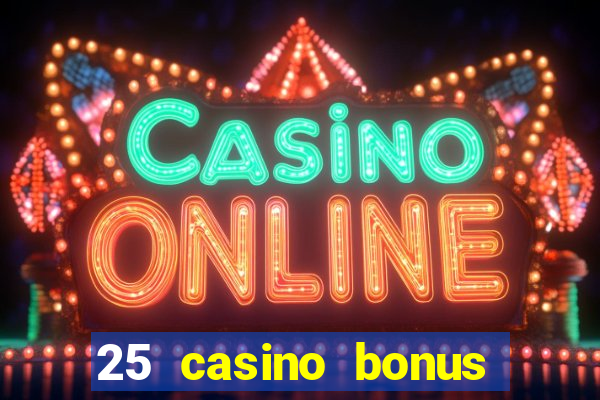 25 casino bonus ohne einzahlung