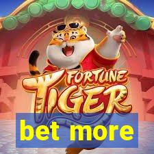 bet more