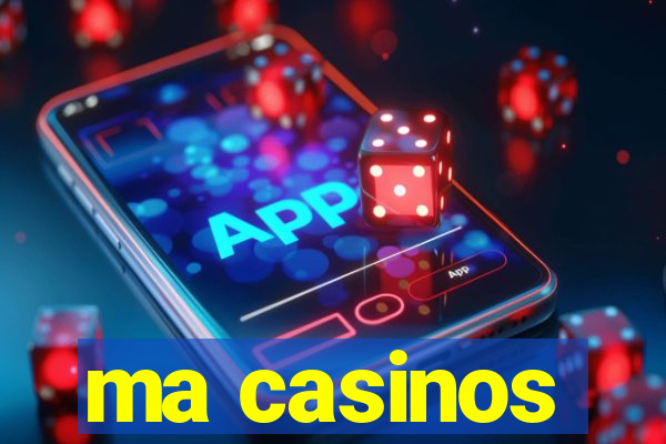 ma casinos