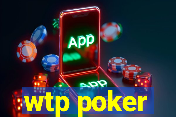 wtp poker