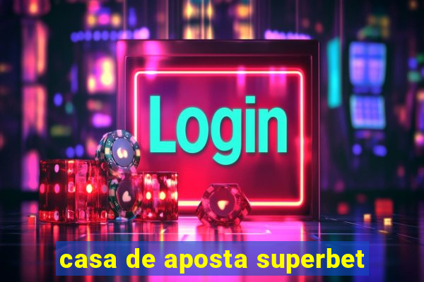 casa de aposta superbet