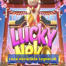 rosa escarlate ragnarok