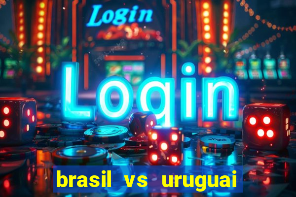 brasil vs uruguai ao vivo multicanais