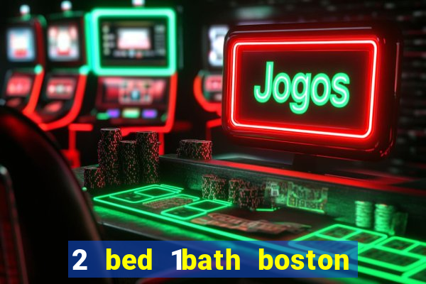 2 bed 1bath boston casino cambridge somerville