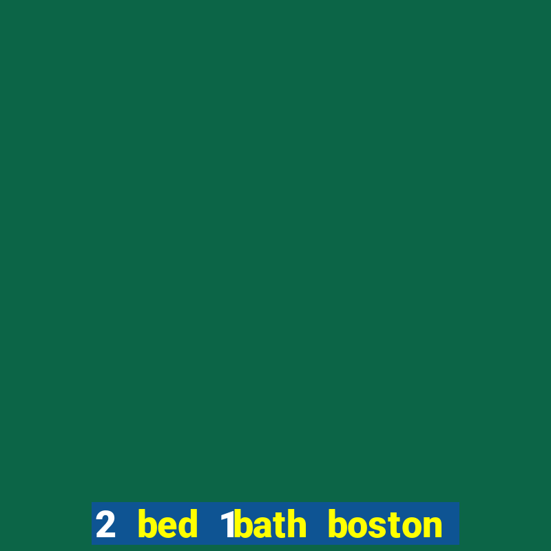 2 bed 1bath boston casino cambridge somerville