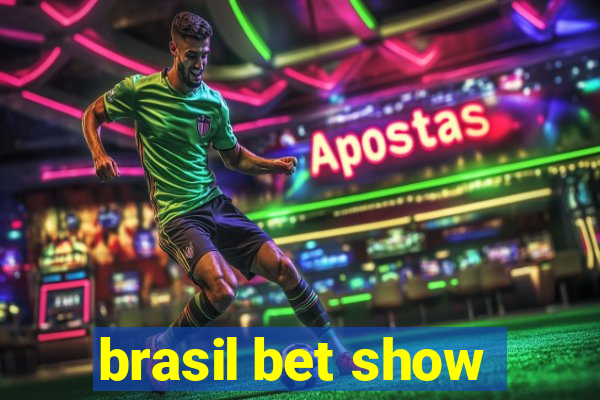 brasil bet show