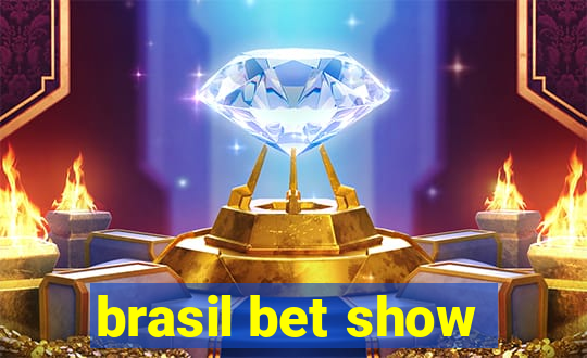 brasil bet show