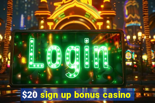 $20 sign up bonus casino