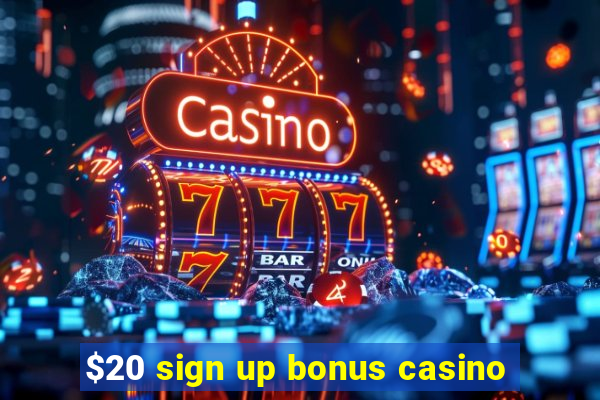 $20 sign up bonus casino