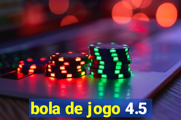 bola de jogo 4.5