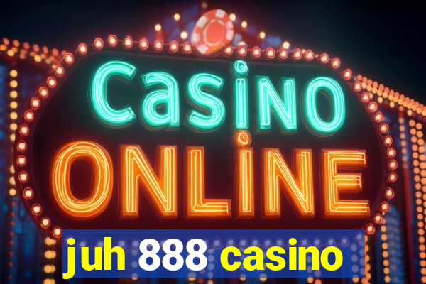 juh 888 casino