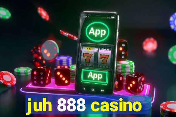 juh 888 casino