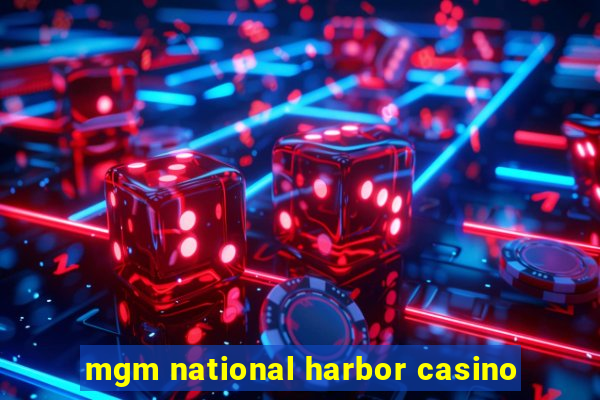 mgm national harbor casino