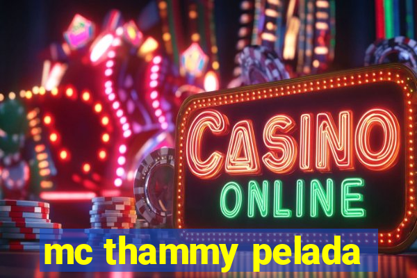 mc thammy pelada