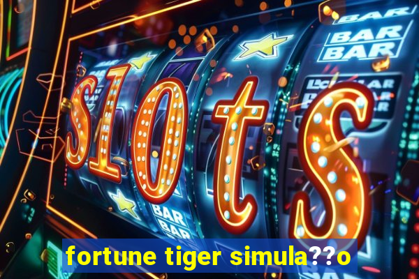 fortune tiger simula??o