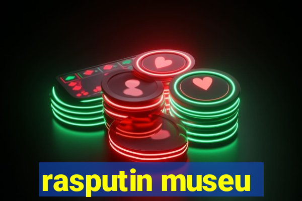 rasputin museu