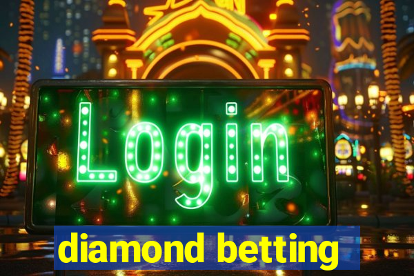 diamond betting