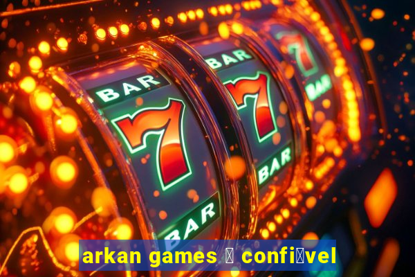 arkan games 茅 confi谩vel