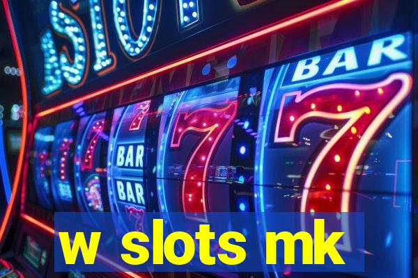 w slots mk