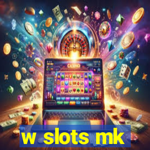 w slots mk