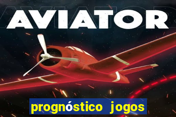 prognóstico jogos de hoje