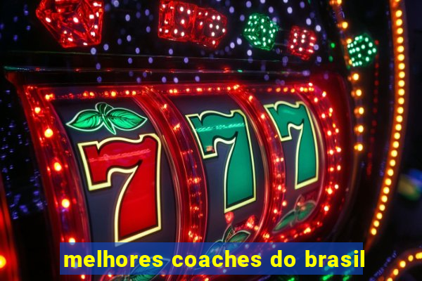 melhores coaches do brasil