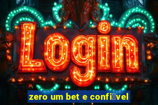 zero um bet e confi谩vel