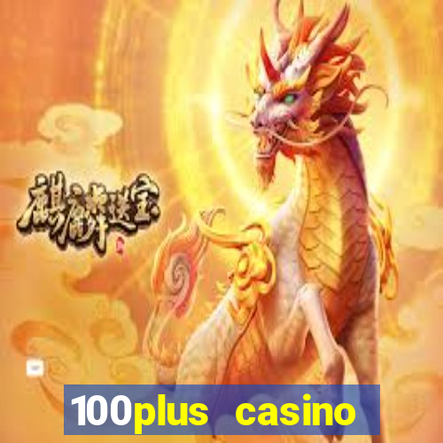 100plus casino online login