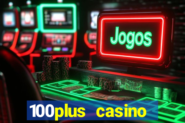 100plus casino online login