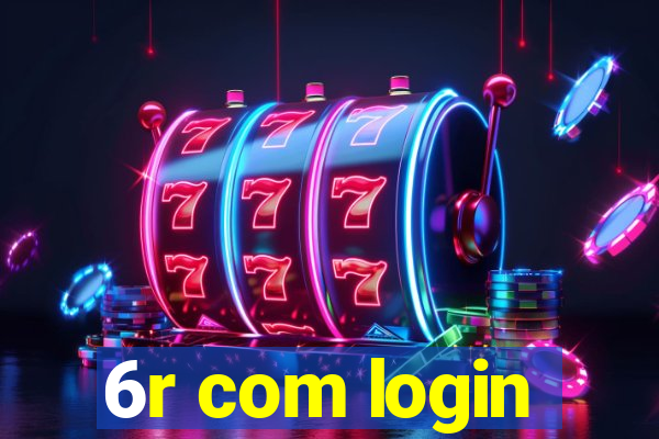 6r com login