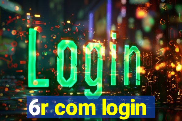 6r com login