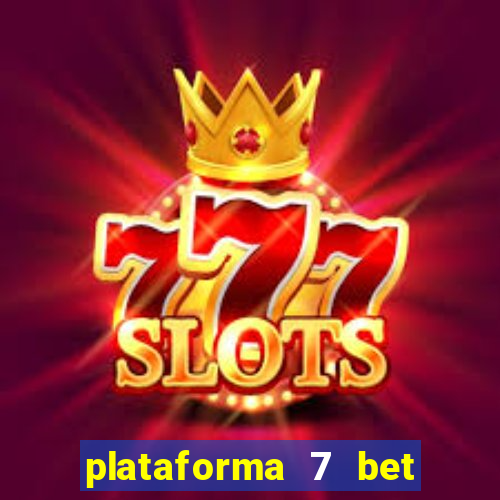 plataforma 7 bet paga mesmo