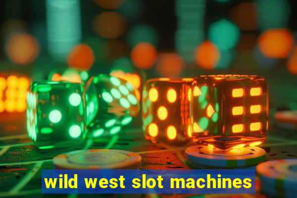 wild west slot machines