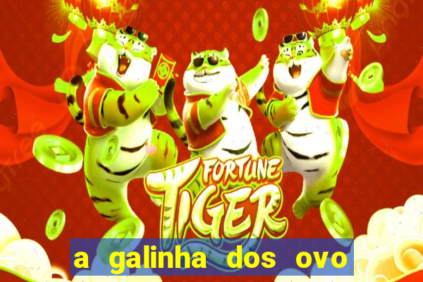 a galinha dos ovo de ouro pdf