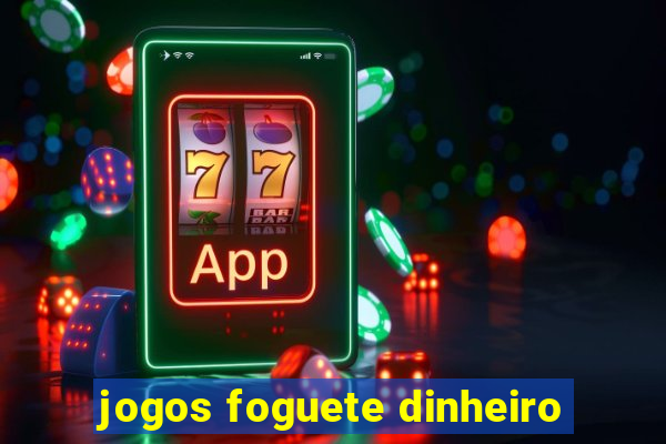 jogos foguete dinheiro