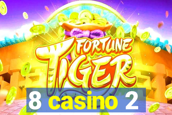 8 casino 2