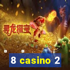 8 casino 2