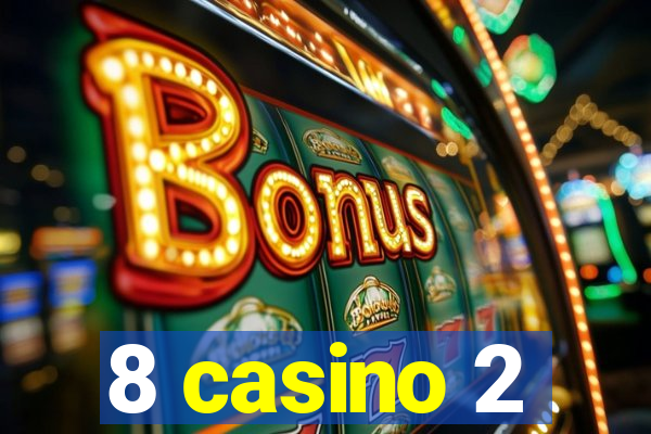 8 casino 2