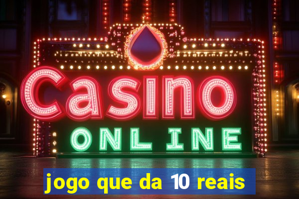 jogo que da 10 reais