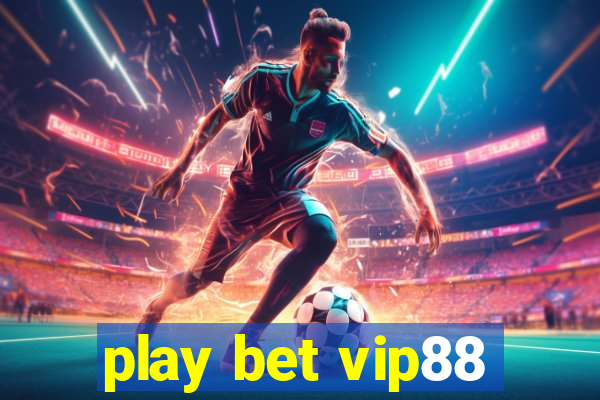 play bet vip88