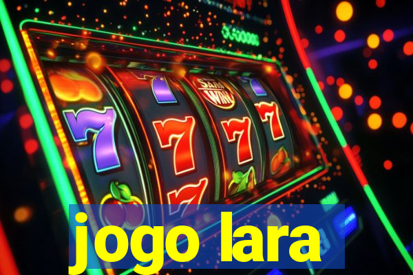 jogo lara