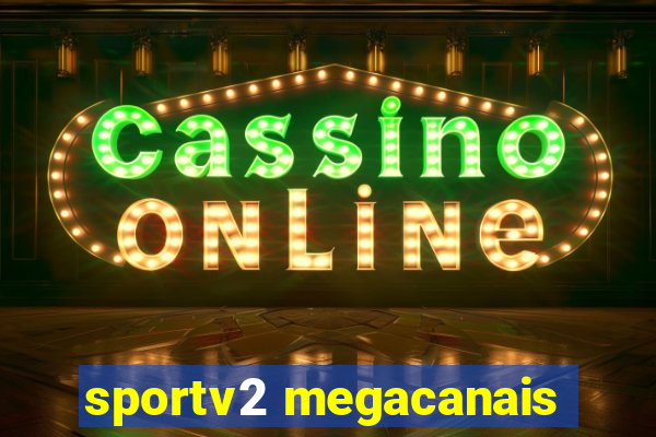 sportv2 megacanais