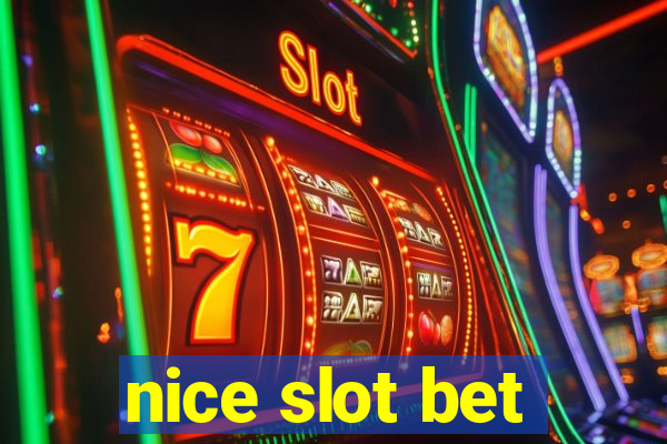 nice slot bet