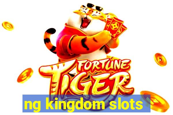 ng kingdom slots