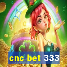 cnc bet 333