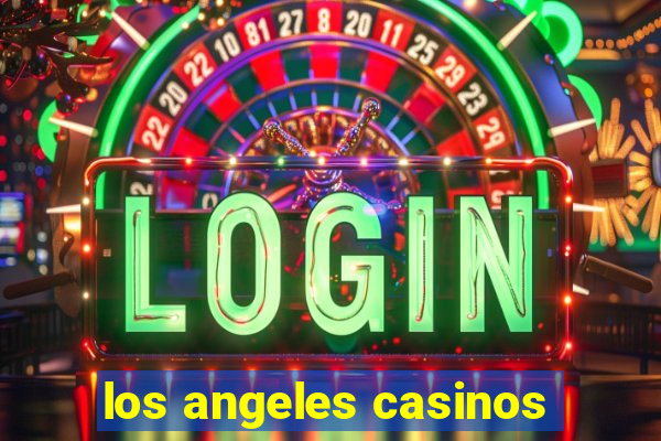 los angeles casinos