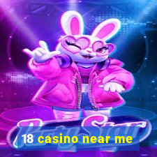 18 casino near me