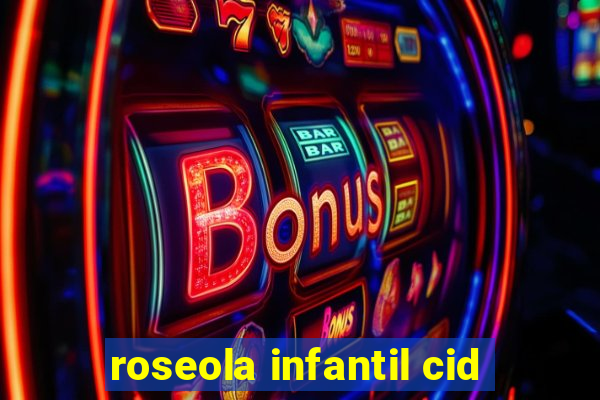 roseola infantil cid